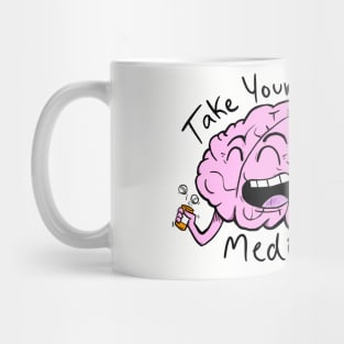 Take Your Medicine (Make your mental & physical health a priority!) Mug